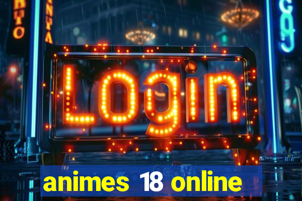 animes 18 online